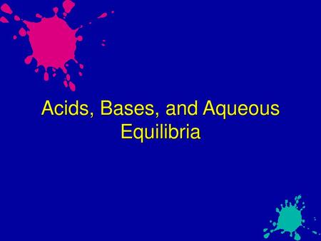 Acids, Bases, and Aqueous Equilibria