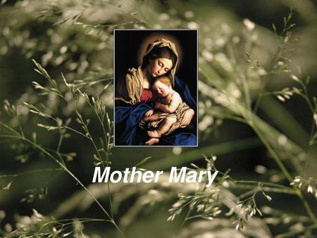 Mother Mary.