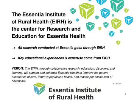 The Essentia Institute of Rural Health (EIRH) is