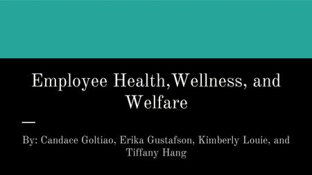 Employee Health,Wellness, and Welfare