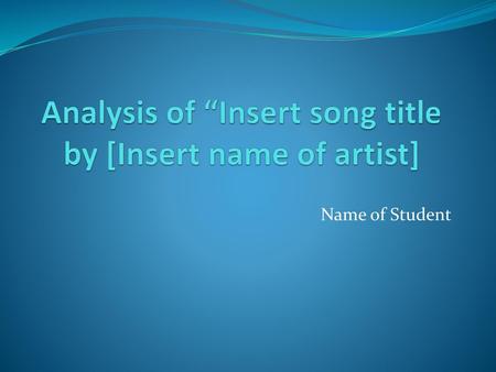 Analysis of “Insert song title by [Insert name of artist]