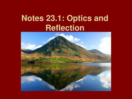 Notes 23.1: Optics and Reflection