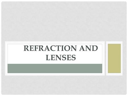 Refraction and Lenses.