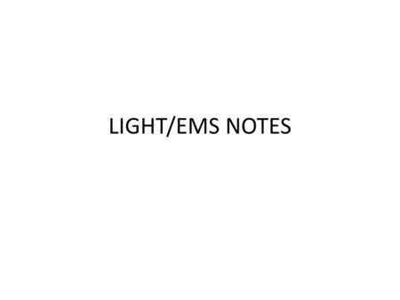 LIGHT/EMS NOTES.