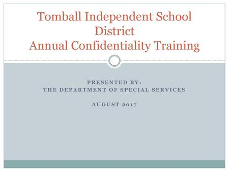 Tomball Independent School District Annual Confidentiality Training