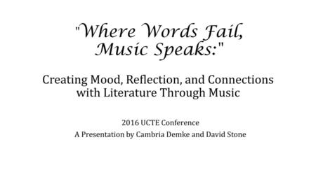 2016 UCTE Conference A Presentation by Cambria Demke and David Stone