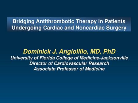 Dominick J. Angiolillo, MD, PhD