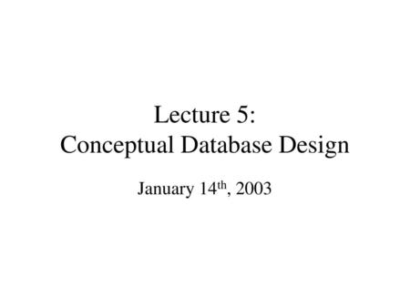 Lecture 5: Conceptual Database Design