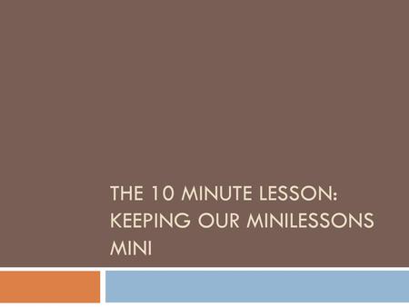The 10 Minute Lesson: Keeping our minilessons Mini