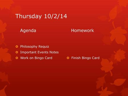 Thursday 10/2/14 Agenda Homework Philosophy Requiz