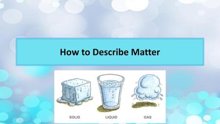 How to Describe Matter.