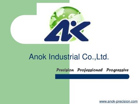 Anok Industrial Co.,Ltd. Precision Professional Progressive