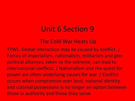 Unit 6 Section 9 The Cold War Heats Up