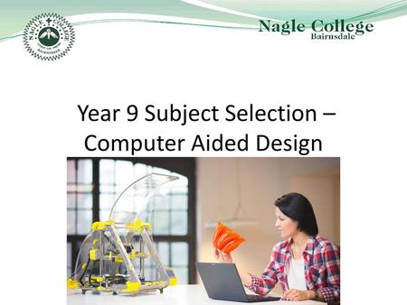 Year 9 Subject Selection – Computer Aided Design