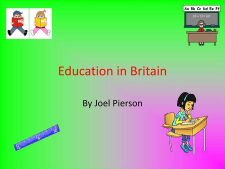 Education in Britain By Joel Pierson.