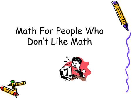 Math For People Who Don’t Like Math