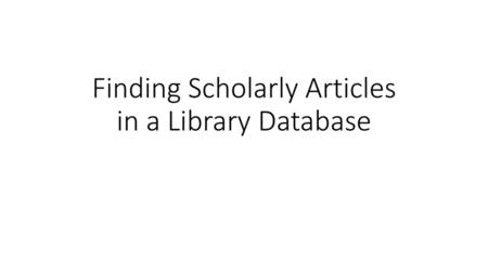 Finding Scholarly Articles in a Library Database