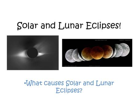 Solar and Lunar Eclipses!