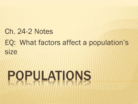 Ch Notes EQ: What factors affect a population’s size