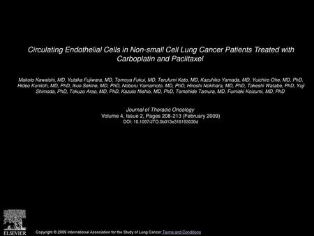 Circulating Endothelial Cells in Non-small Cell Lung Cancer Patients Treated with Carboplatin and Paclitaxel  Makoto Kawaishi, MD, Yutaka Fujiwara, MD,