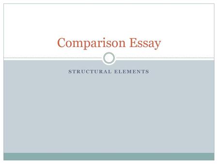 Comparison Essay Structural Elements.