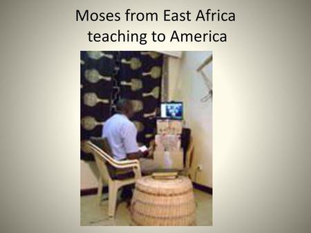 Moses from East Africa teaching to America