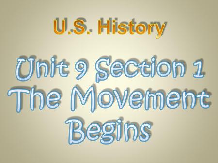 Unit 9 Section 1 The Movement Begins