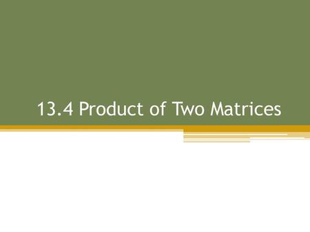 13.4 Product of Two Matrices