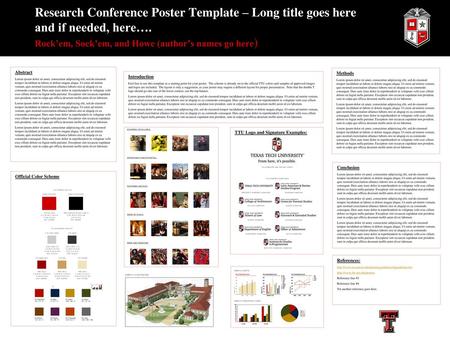 Research Conference Poster Template – Long title goes here and if needed, here…. Rock’em, Sock’em, and Howe (author’s names go here) Abstract Lorem ipsum.