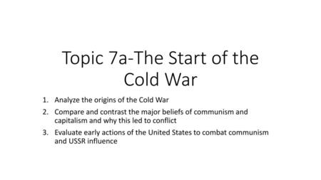 Topic 7a-The Start of the Cold War