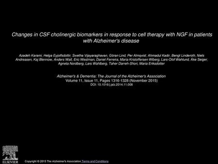 Changes in CSF cholinergic biomarkers in response to cell therapy with NGF in patients with Alzheimer's disease  Azadeh Karami, Helga Eyjolfsdottir, Swetha.