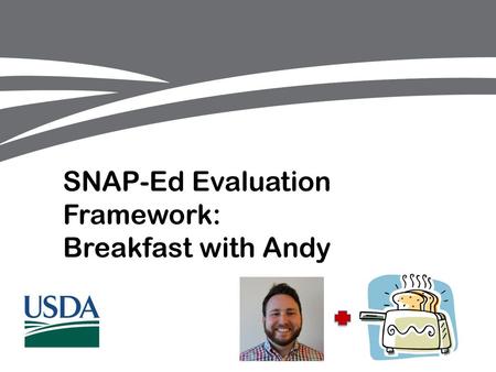 SNAP-Ed Evaluation Framework: Breakfast with Andy