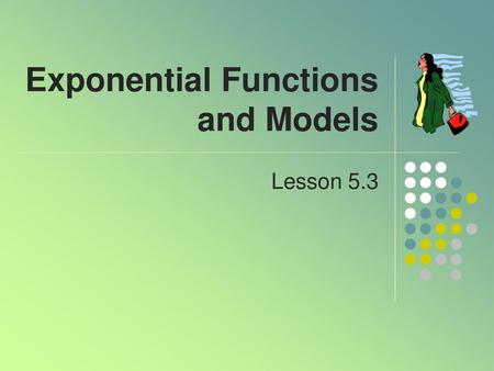 Exponential Functions and Models