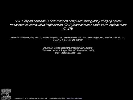SCCT expert consensus document on computed tomography imaging before transcatheter aortic valve implantation (TAVI)/transcatheter aortic valve replacement.