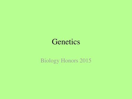 Genetics Biology Honors 2015.