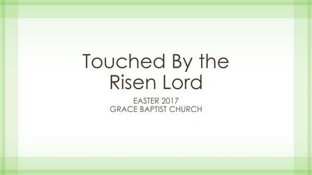 Touched By the Risen Lord