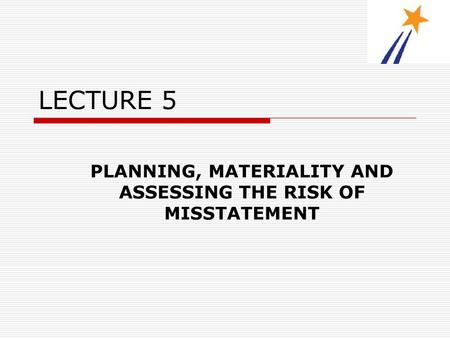 PLANNING, MATERIALITY AND ASSESSING THE RISK OF MISSTATEMENT