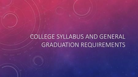 College Syllabus and General Graduation Requirements