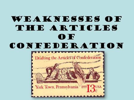 Weaknesses of The Articles of Confederation