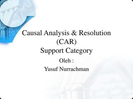 Causal Analysis & Resolution (CAR) Support Category