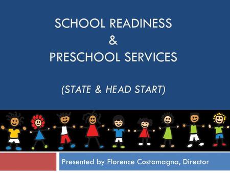 School Readiness & Preschool Services (State & Head Start)