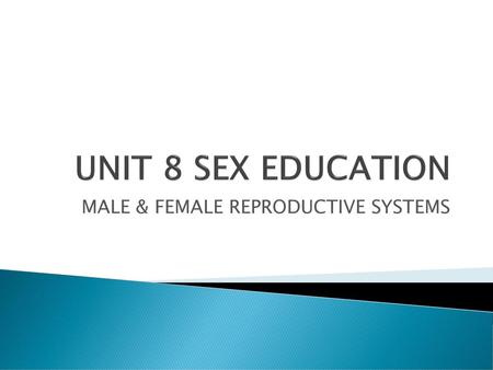 MALE & FEMALE REPRODUCTIVE SYSTEMS