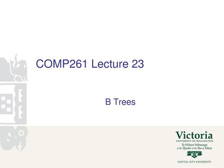 COMP261 Lecture 23 B Trees.