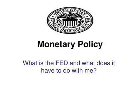 What is the FED and what does it have to do with me?