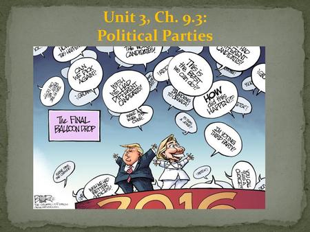 Unit 3, Ch. 9.3: Political Parties.