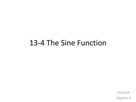 13-4 The Sine Function Hubarth Algebra II.