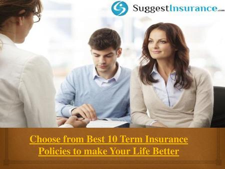 Choose from Best 10 Term Insurance Policies to make Your Life Better