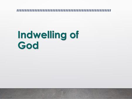 Indwelling of God.