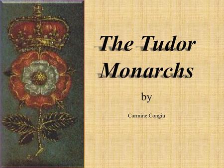 The Tudor Monarchs by Carmine Congiu.