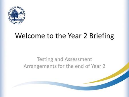 Welcome to the Year 2 Briefing